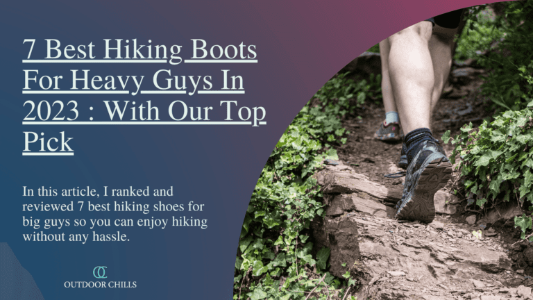 7 Best Hiking Boots For Heavy Guys in 2023 with Our Top Pick