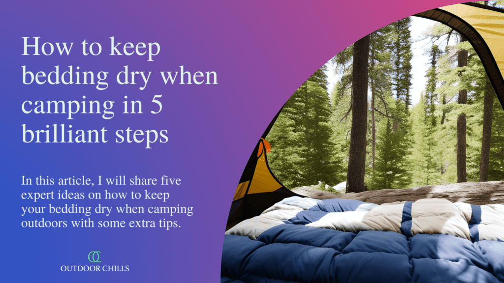 How to keep bedding dry when camping in 5 Brilliant Steps